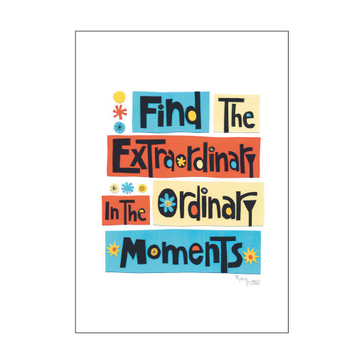 Lámina "Find the extraordinary in the ordinary moments"